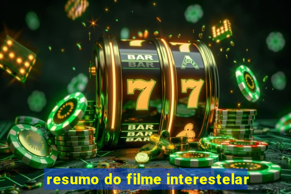 resumo do filme interestelar